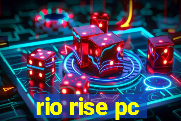 rio rise pc